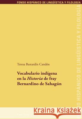 Vocabulario Indígena En La «Historia» de Fray Bernardino de Sahagún Echenique Elizondo, Maria Teresa 9783034314329