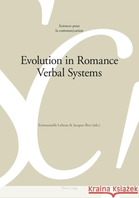 Evolution in Romance Verbal Systems Emmanuelle Labeau Jacques Bres  9783034314381 Peter Lang AG, Internationaler Verlag der Wis