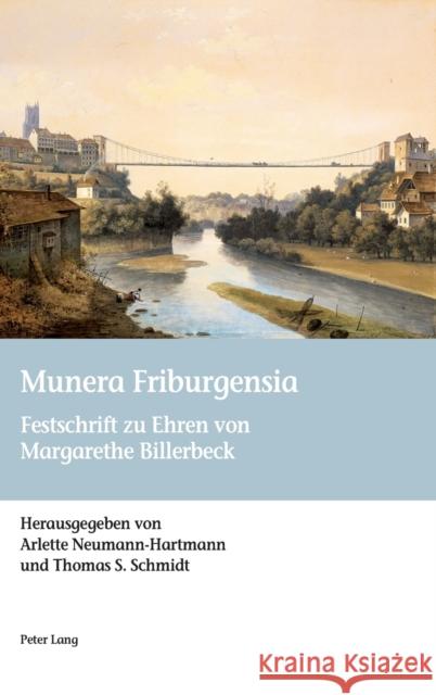 Munera Friburgensia; Festschrift zu Ehren von Margarethe Billerbeck Neumann-Hartmann, Arlette 9783034314435