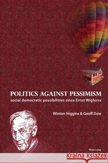 Politics Against Pessimism: Social Democratic Possibilities Since Ernst Wigforss Dow, Geoff 9783034314459 Peter Lang AG, Internationaler Verlag der Wis