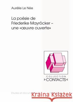 La Poésie de Friederike Mayroecker - Une « Oeuvre Ouverte » Valentin, Jean-Marie 9783034314480