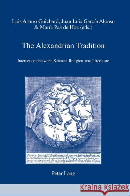 The Alexandrian Tradition; Interactions between Science, Religion, and Literature Guichard, Luis Arturo 9783034314527 Peter Lang AG, Internationaler Verlag der Wis