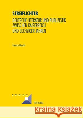 Streiflichter: Deutsche Literatur Und Publizistik Zwischen Kaiserreich Und Sechziger Jahren Grunewald, Michel 9783034314596 Peter Lang Gmbh, Internationaler Verlag Der W