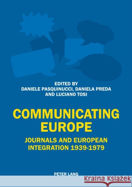 Communicating Europe: Journals and European Integration 1939-1979 Pasquinucci, Daniele 9783034314725