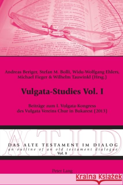 Vulgata-Studies Vol. I; Beiträge zum I. Vulgata-Kongress des Vulgata Vereins Chur in Bukarest (2013) Hodel-Hoenes, Sigrid 9783034314787 Peter Lang Gmbh, Internationaler Verlag Der W