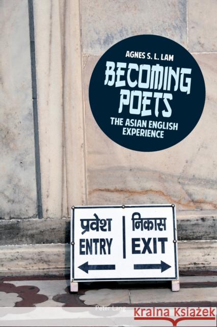 Becoming Poets: The Asian English Experience Lam, Agnes 9783034314862 Peter Lang AG, Internationaler Verlag der Wis