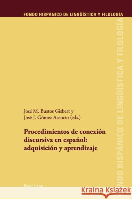 Procedimientos de Conexión Discursiva En Español: Adquisición Y Aprendizaje Echenique Elizondo, Maria Teresa 9783034314985