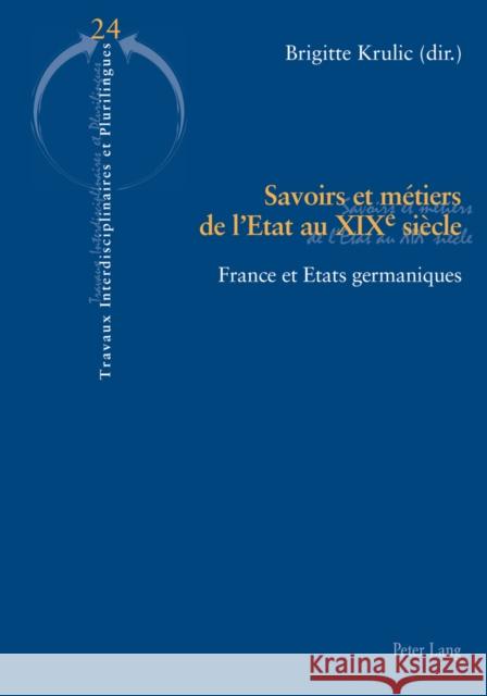 Savoirs Et Métiers de l'Etat Au Xixe Siècle: France Et Etats Germaniques Hamant, Yves 9783034315043 Peter Lang Gmbh, Internationaler Verlag Der W