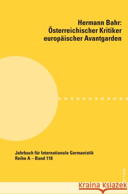 Hermann Bahr - Oesterreichischer Kritiker Europaeischer Avantgarden Roloff, Hans-Gert 9783034315319