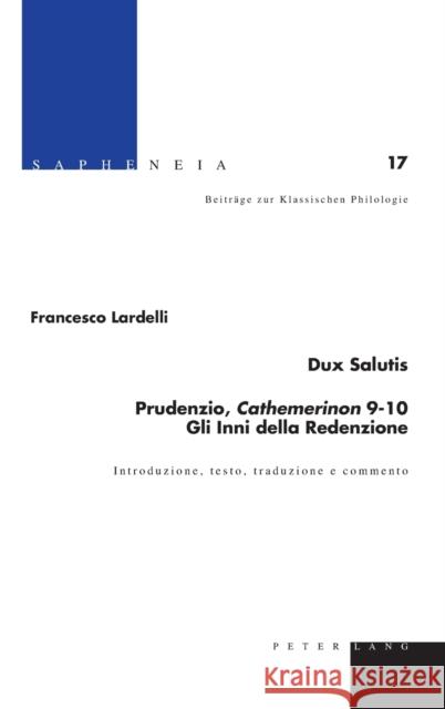 Dux Salutis - Prudenzio, Cathemerinon 9-10 - Gli Inni della Redenzione; Introduzione, testo, traduzione e commento Billerbeck, Margarethe 9783034315340