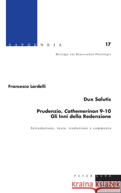 Dux Salutis - Prudenzio, Cathemerinon 9-10 - Gli Inni della Redenzione; Introduzione, testo, traduzione e commento Billerbeck, Margarethe 9783034315340 Peter Lang Gmbh, Internationaler Verlag Der W