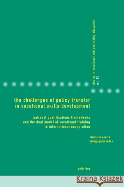 The Challenges of Policy Transfer in Vocational Skills Development: National Qualifications Frameworks and the Dual Model of Vocational Training in In Heikkinen, Anja 9783034315364 Peter Lang Gmbh, Internationaler Verlag Der W