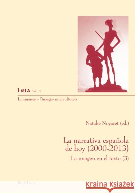 La Narrativa Española de Hoy (2000-2013): Le Imagen En El Texto (3) Fabrizio-Costa, Silvia 9783034315418