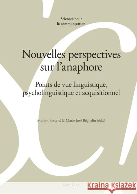 Nouvelles Perspectives Sur l'Anaphore: Points de Vue Linguistique, Psycholinguistique Et Acquisitionnel Berrendonner, Alain 9783034315456 Peter Lang Gmbh, Internationaler Verlag Der W