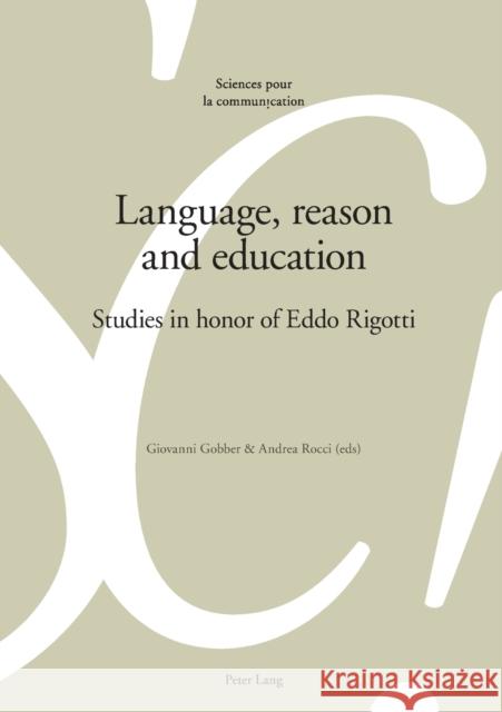 Language, Reason and Education: Studies in Honor of Eddo Rigotti Berrendonner, Alain 9783034315548 Peter Lang AG, Internationaler Verlag der Wis