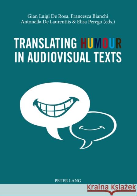 Translating Humour in Audiovisual Texts Gian Luigi De Rosa Francesca Bianchi Antonella De Laurentiis 9783034315555