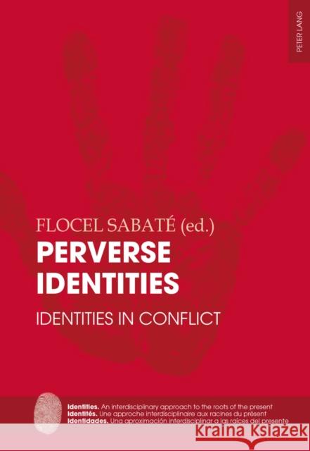 Perverse Identities: Identities in Conflict Sabaté, Flocel 9783034315562