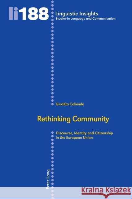 Rethinking Community: Discourse, Identity and Citizenship in the European Union Gotti, Maurizio 9783034315616 Peter Lang AG, Internationaler Verlag der Wis