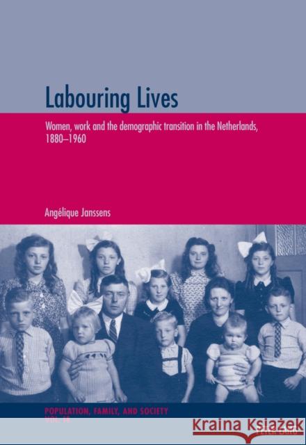 Labouring Lives: Women, Work and the Demographic Transition in the Netherlands, 1880-1960 Oris, Michel 9783034315715