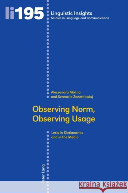 Observing Norm, Observing Usage; Lexis in Dictionaries and the Media Molino, Alessandra 9783034315845 Peter Lang AG, Internationaler Verlag der Wis