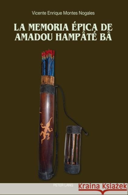 La Memoria Épica de Amadou Hampâté Bâ Montes Nogales, Vicente Enrique 9783034315937 Peter Lang Gmbh, Internationaler Verlag Der W