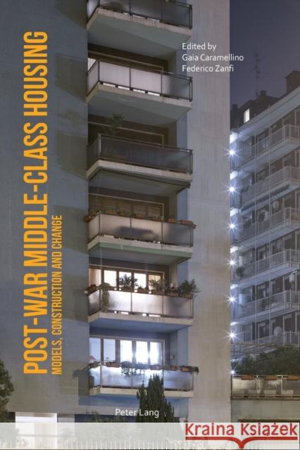 Post-War Middle-Class Housing: Models, Construction and Change Caramellino, Gaia 9783034315944 Peter Lang AG, Internationaler Verlag der Wis
