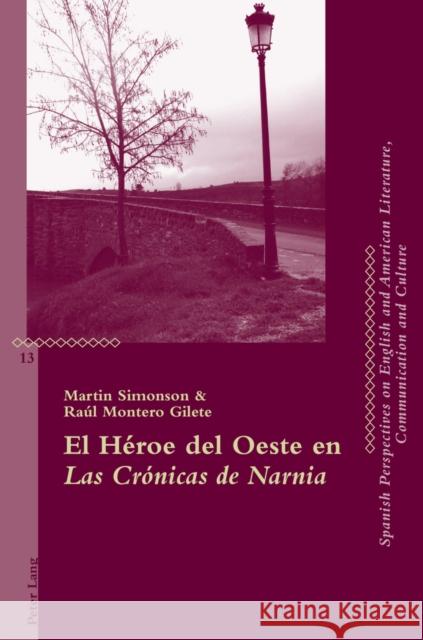 El Héroe del Oeste En Las Crónicas de Narnia Monnickendam, Andrew 9783034316019 Peter Lang Gmbh, Internationaler Verlag Der W