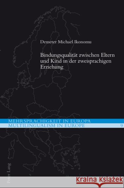 Bindungsqualitaet Zwischen Eltern Und Kind in Der Zweisprachigen Erziehung Ikonomu, Demeter Michael 9783034316101 Peter Lang Gmbh, Internationaler Verlag Der W