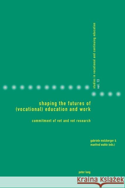 Shaping the Futures of (Vocational) Education and Work: Commitment of Vet and Vet Research Gonon, Philipp 9783034316170