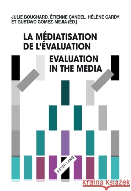 La Médiatisation de l'Évaluation/Evaluation in the Media Bouchard, Julie 9783034316224