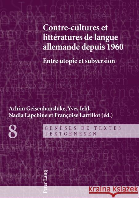 Contre-Cultures Et Littératures de Langue Allemande Depuis 1960: Entre Utopies Et Subversion Lapchine, Nadia 9783034316231 Peter Lang Gmbh, Internationaler Verlag Der W