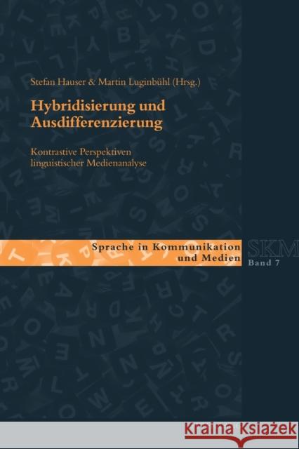 Hybridisierung Und Ausdifferenzierung: Kontrastive Perspektiven Linguistischer Medienanalyse Kleinberger, Ulla 9783034316248 Peter Lang Gmbh, Internationaler Verlag Der W