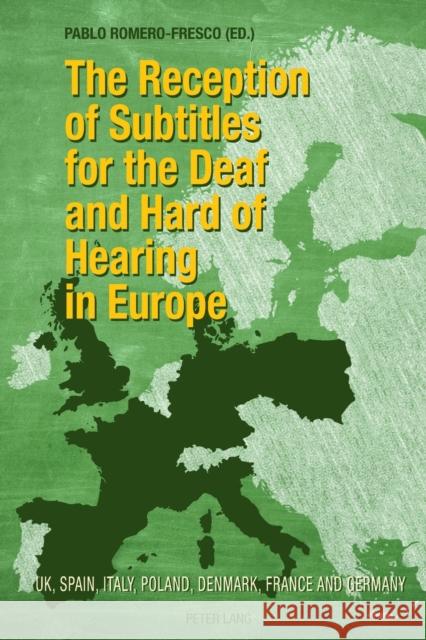 The Reception of Subtitles for the Deaf and Hard of Hearing in Europe: Uk, Spain, Italy, Poland, Denmark, France and Germany Romero-Fresco, Pablo 9783034316286 Peter Lang Gmbh, Internationaler Verlag Der W