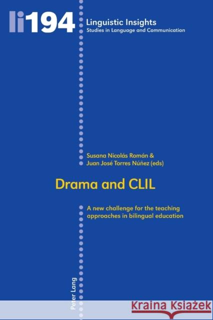 Drama and CLIL: A New Challenge for the Teaching Approaches in Bilingual Education Gotti, Maurizio 9783034316293