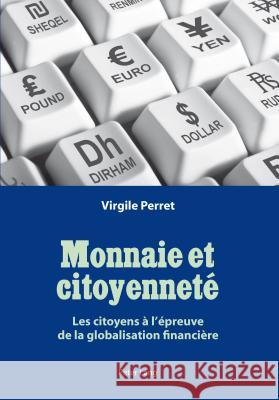 Monnaie Et Citoyenneté: Les Citoyens À l'Épreuve de la Globalisation Financière Perret, Virgile 9783034316323