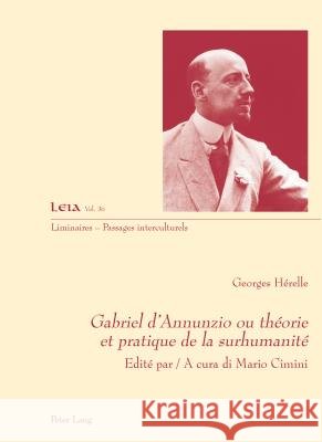 Gabriel d'Annunzio Ou Théorie Et Pratique de la Surhumanité: Edité Par / A Cura Di Mario Cimini Cimini, Mario 9783034316422 Peter Lang Gmbh, Internationaler Verlag Der W