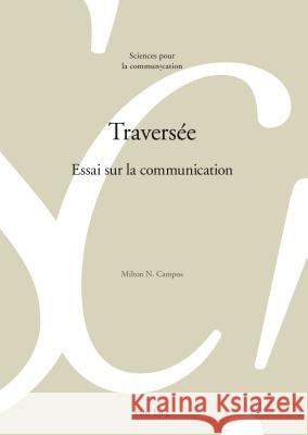 Traversée: Essai Sur La Communication Campos, Milton N. 9783034316484 Peter Lang Gmbh, Internationaler Verlag Der W