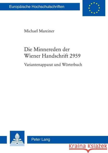 Die Minnereden Der Wiener Handschrift 2959: Variantenapparat Und Woerterbuch Mareiner, Michael 9783034316491 Peter Lang Gmbh, Internationaler Verlag Der W