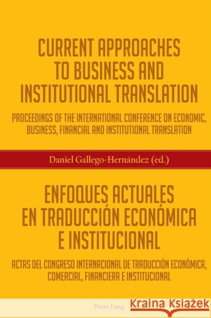 Current Approaches to Business and Institutional Translation - Enfoques actuales en traducción económica e institucional; Proceedings of the internati Gallego-Hernández, Daniel 9783034316569 Peter Lang Gmbh, Internationaler Verlag Der W