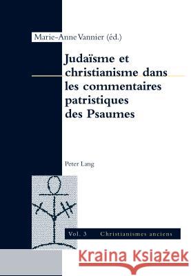 Judaïsme Et Christianisme Dans Les Commentaires Patristiques Des Psaumes Faivre, Alexandre 9783034316750 Peter Lang Gmbh, Internationaler Verlag Der W