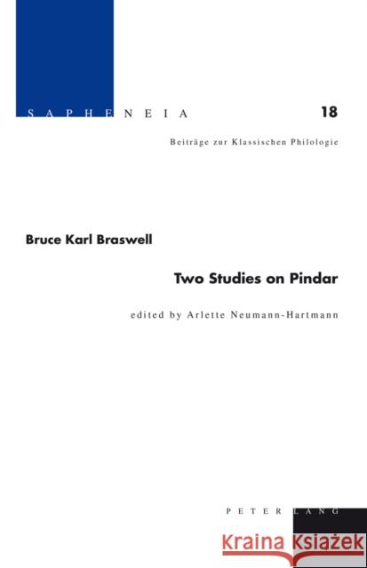 Two Studies on Pindar Bruce Karl Braswell Arlette Neumann-Hartmann  9783034316767