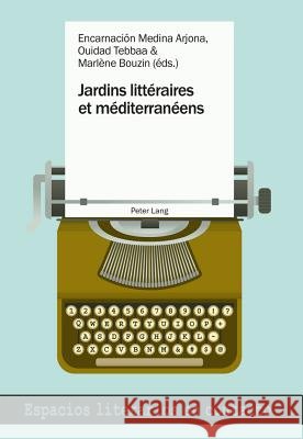 Jardins Littéraires Et Méditerranéens Medina Arjona, Encarnación 9783034316842 Peter Lang Gmbh, Internationaler Verlag Der W