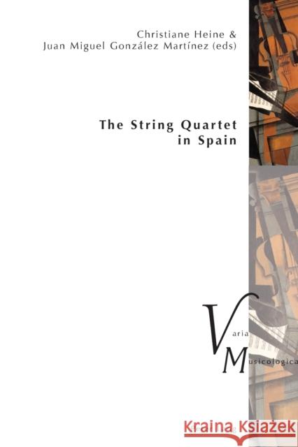 The String Quartet in Spain  9783034316927 Varia Musicologica