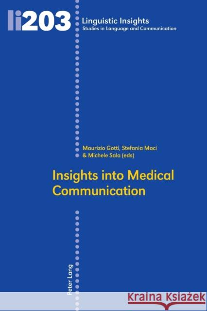 Insights Into Medical Communication Maurizio Gotti Stefania Maci Michele Sala 9783034316941 Peter Lang AG, Internationaler Verlag der Wis