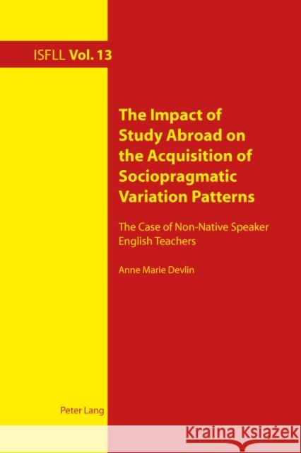 The Impact of Study Abroad on the Acquisition of Sociopragmatic Variation Patterns: The Case of Non-Native Speaker English Teachers Harden, Theo 9783034317023