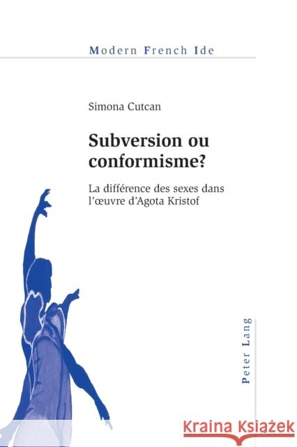 Subversion Ou Conformisme ?: La Différence Des Sexes Dans l'Oeuvre d'Agota Kristof Collier, Peter 9783034317139