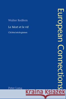 Le Mort Et Le Vif: Clichés/Néologismes Collier, Peter 9783034317542 Peter Lang Gmbh, Internationaler Verlag Der W