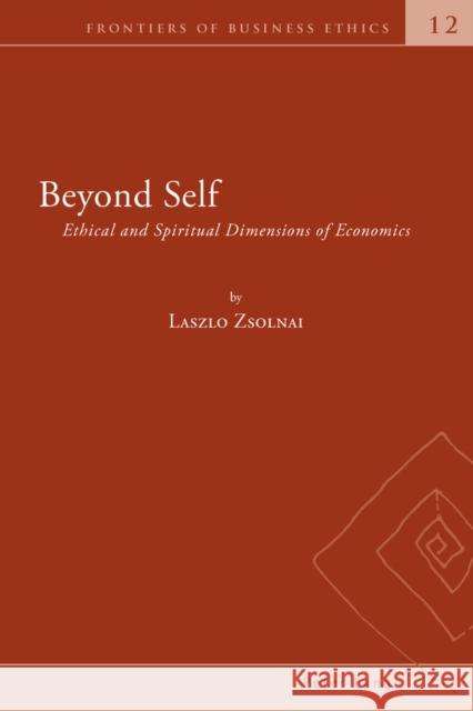 Beyond Self: Ethical and Spiritual Dimensions of Economics Zsolnai, Laszlo 9783034317726