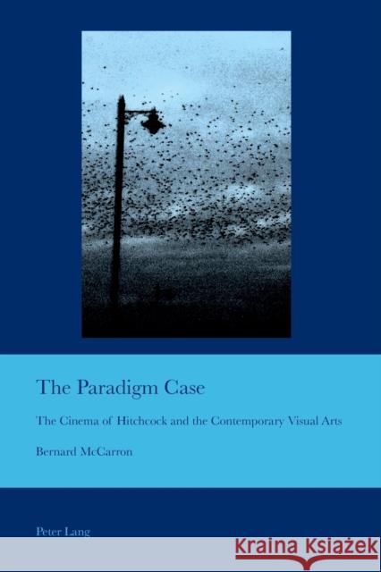 The Paradigm Case: The Cinema of Hitchcock and the Contemporary Visual Arts Bullen, J. Barrie 9783034317801