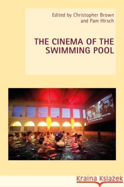 The Cinema of the Swimming Pool Christopher Brown Pam Hirsch  9783034317832 Peter Lang AG, Internationaler Verlag der Wis